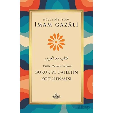 Gurur ve Gafletin Kötülenmesi - İmam Gazali - Ravza Yayınları