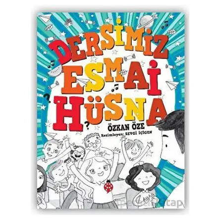Dersimiz Esmai Hüsna - Özkan Öze - Uğurböceği Yayınları