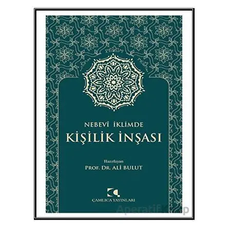 Nebevi İklimde Kişilik İnşası - Ali Bulut - Çamlıca Yayınları