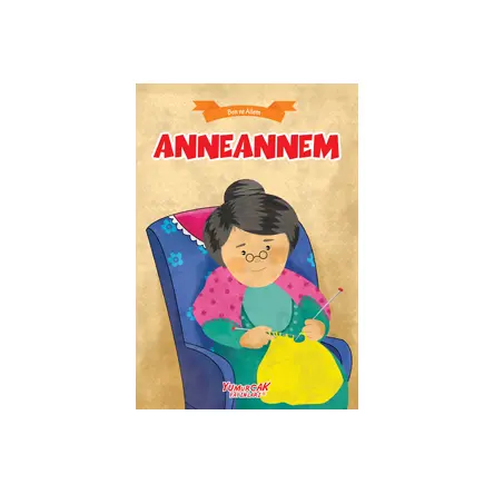 Ben ve Ailem Seris -i Anneannem - Yumurcak Yayınları