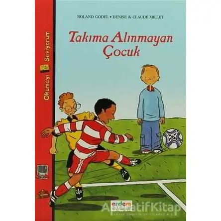 Takıma Alınmayan Çocuk - Roland Godel - Erdem Çocuk