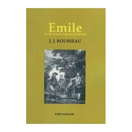 Emile Ya Da Çocuk Eğitimi Üzerine - Jean-Jacques Rousseau - Babil Yayınları