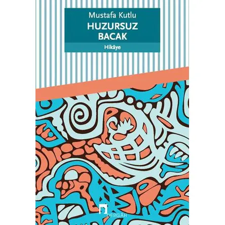 Huzursuz Bacak - Mustaga Kutlu - Dergah Yayınları