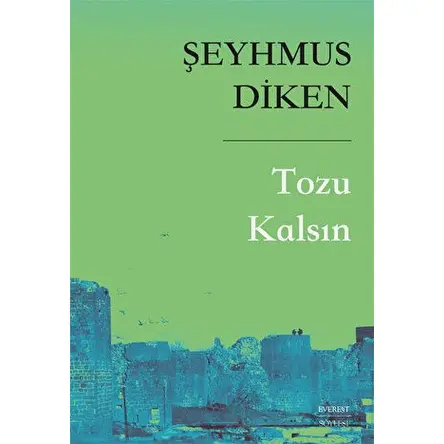 Tozu Kalsın - Şeyhmus Diken - Everest Yayınları