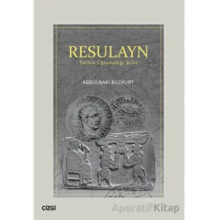 Resulayn Talihin Uğramadığı Şehir - Abdülbaki Bozkurt - Çizgi Kitabevi Yayınları