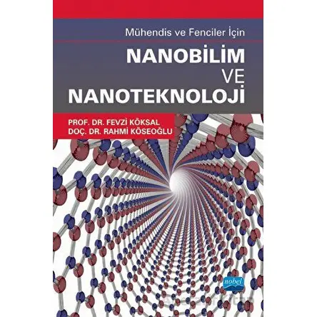 Mühendis ve Fenciler İçin Nanobilim ve Nanoteknoloji - Rahmi Köseoğlu - Nobel Akademik Yayıncılık