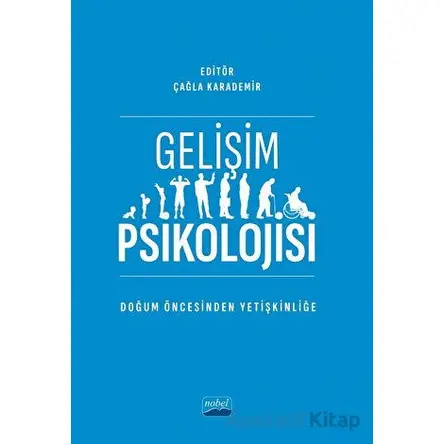 Gelişim Psikolojisi -Doğum Öncesinden Yetişkinliğe - Kolektif - Nobel Akademik Yayıncılık