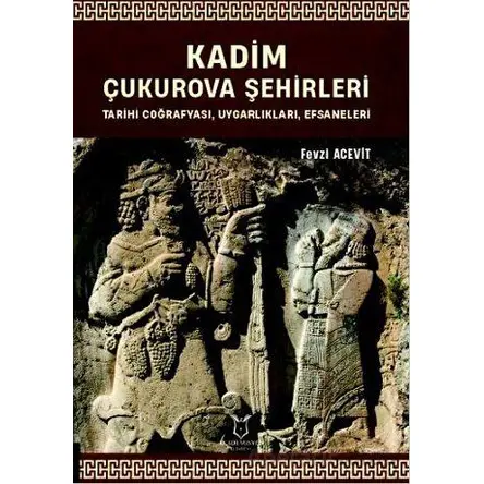 Kadim Çukurova Şehirleri - Fevzi Acevit - Akademisyen Kitabevi