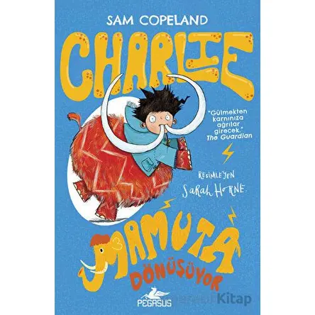 Charlie Mamuta Dönüşüyor - Charlie Serisi 3 - Sam Copeland - Pegasus Çocuk Yayınları