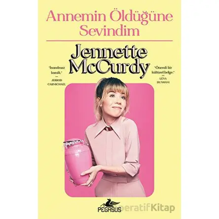 Annemin Öldüğüne Sevindim - Jennette McCurdy - Pegasus Yayınları