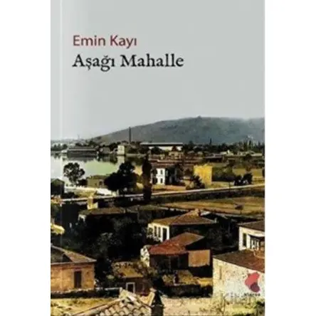 Aşağı Mahalle - Emin Kayı - Klaros Yayınları