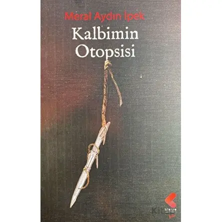 Kalbimin Otopsisi - Meral Aydın İpek - Klaros Yayınları