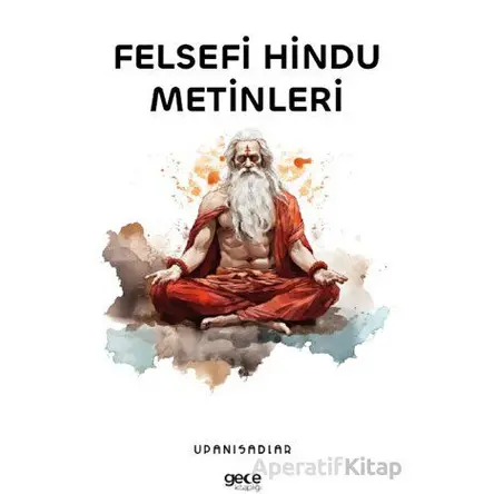 Felsefi Hindu Metinleri - Upanişadlar - Gece Kitaplığı