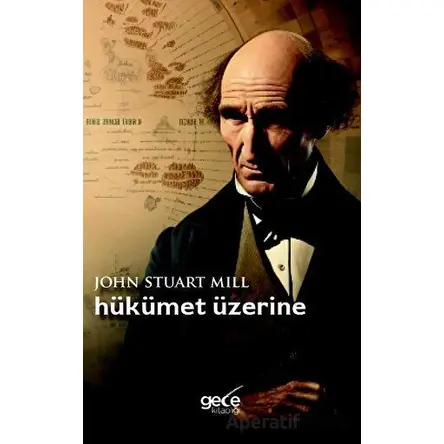 Hükümet Üzerine - John Stuart Mill - Gece Kitaplığı