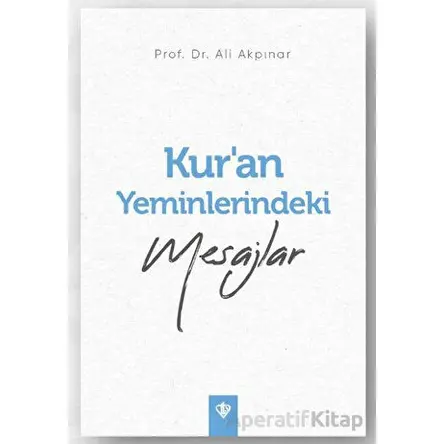 Kur’an Yeminlerindeki Mesajlar - Ali Akpınar - Türkiye Diyanet Vakfı Yayınları