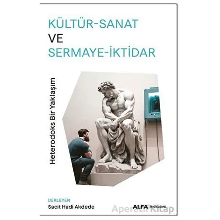 Kültür - Sanat ve Sermaye - iktidar - Kolektif - Alfa Yayınları