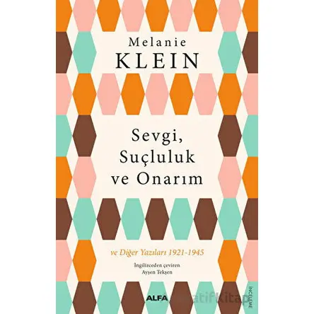 Sevgi, Suçluluk ve Onarım - Melanie Klein - Alfa Yayınları