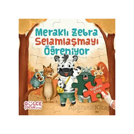 Meraklı Zebra Selamlaşmayı Öğreniyor / Yapbozlu Kitap 2 - Şevval Tiryaki - Timaş Gülce Çocuk