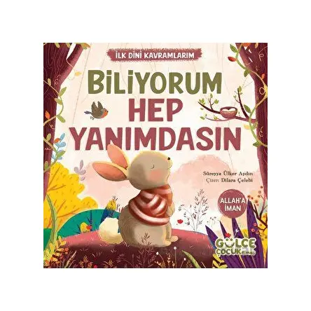 İlk Dini Kavramlarım Biliyorum Hep Yanımdasın - Süreyya Ülker Aydın - Timaş Gülce Çocuk