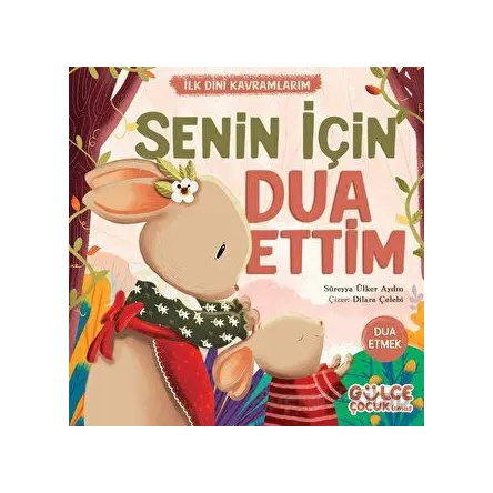 Senin İçin Dua Ettim - İlk Dini Kavramlarım - Süreyya Ülker Aydın - Timaş Gülce Çocuk