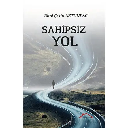 Sahipsiz Yol - Birol Çetin Üstündağ - Kırmızı Çatı Yayınları