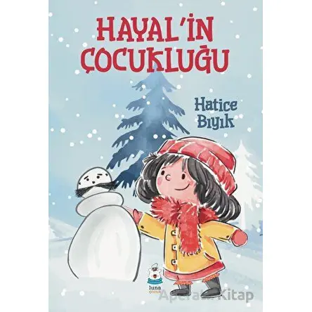Hayal’in Çocukluğu - Hatice Bıyık - Luna Çocuk Yayınları
