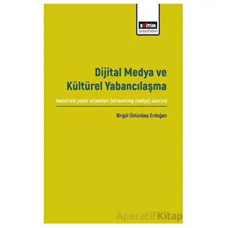 Dijital Medya ve Kültürel Yabancılaşma