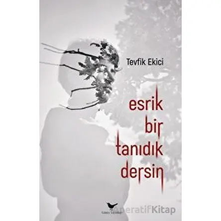 Esrik Bir Tanıdık Dersin - Tevfik Ekici - Günce Yayınları