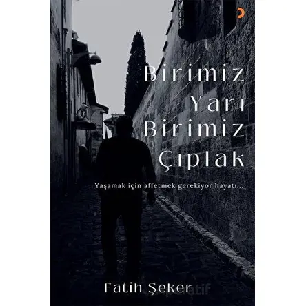 Birimiz Yarı Birimiz Çıplak - Fatih Şeker - Cinius Yayınları