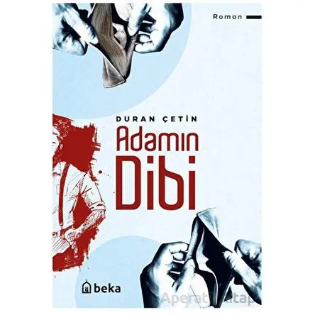 Adamın Dibi - Duran Çetin - Beka Yayınları