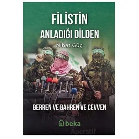 Filistin Anladığı Dilden - Nihat Güç - Beka Yayınları