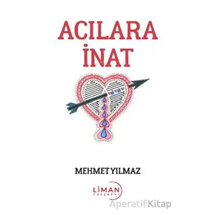 Acılara İnat - Mehmet Yılmaz - Liman Yayınevi