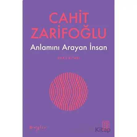 Anlamını Arayan İnsan - Rilke Kitabı - Cahit Zarifoğlu - Ketebe Yayınları