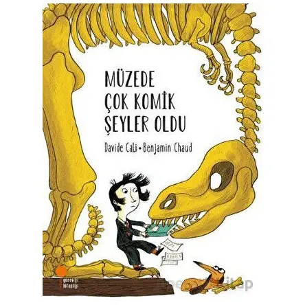 Müzede Çok Komik Şeyler Oldu - Benjamin Chaud - Günışığı Kitaplığı