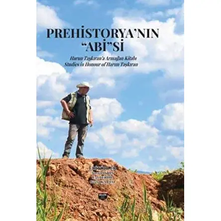 Prehistorya’nın Abi’’si - Eşref Erbil - Bilgin Kültür Sanat Yayınları
