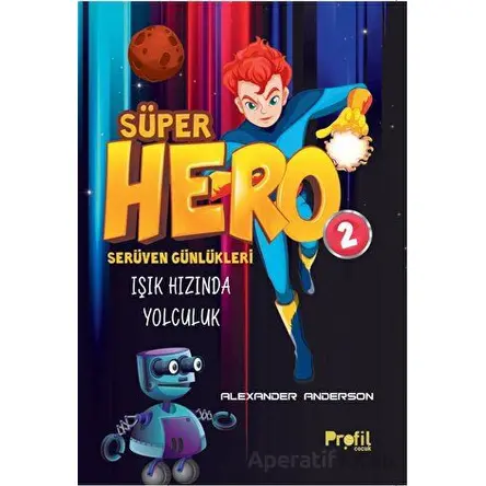 Süper Hero Işık Hızında Yolculuk - Alexander Anderson - Profil Kitap