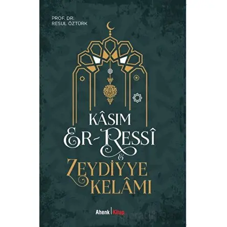 Kasım Er-Ressi - Zeydiyye Kelamı - Resul Öztürk - Ahenk Kitap