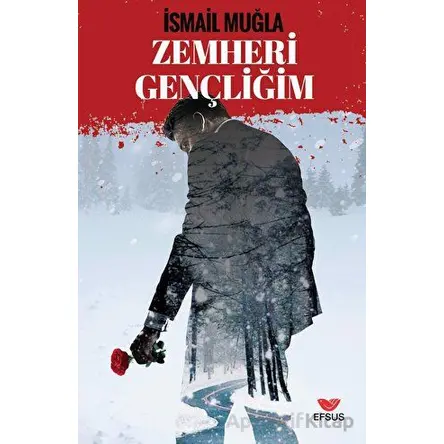 Zemheri Gençliğim - İsmail Muğla - Efsus Yayınları