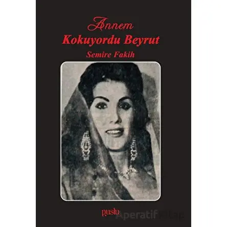 Annem Kokuyordu Beyrut - Semire Fakih - Puslu Yayıncılık