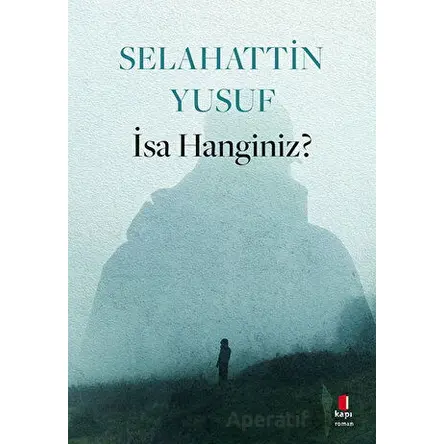 İsa Hanginiz? - Selahattin Yusuf - Kapı Yayınları