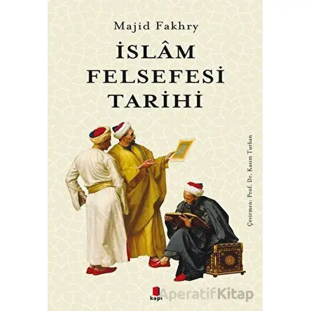 İslam Felsefesi Tarihi - Majid Fakhry - Kapı Yayınları