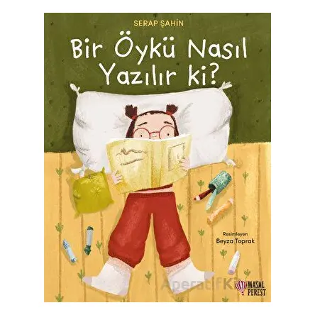 Bir Öykü Nasıl Yazılır ki? - Serap Şahin - Masalperest