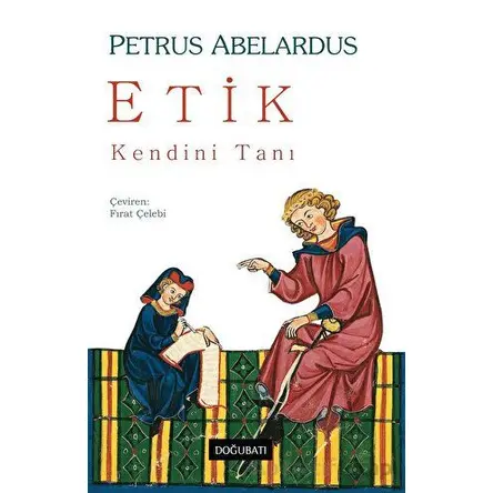 Etik – Kendini Tanı - Petrus Abelardus - Doğu Batı Yayınları