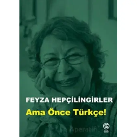 Ama Önce Türkçe! - Feyza Hepçilingirler - Sia Kitap