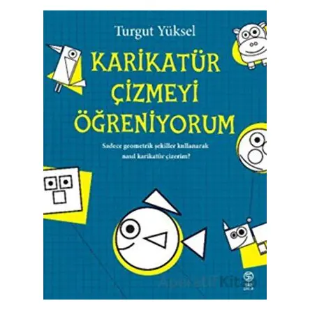 Karikatür Çizmeyi Öğreniyorum - Turgut Yüksel - Sia Kitap