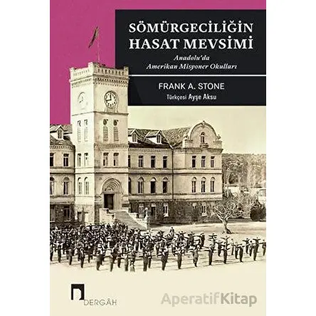 Sömürgeciliğin Hasat Mevsimi - Frank A. Stone - Dergah Yayınları
