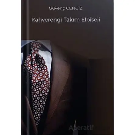 Kahverengi Takım Elbiseli - Güvenç Cengiz - Değişim Yayınları