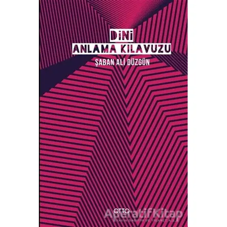 Dini Anlama Kılavuzu - Şaban Ali Düzgün - Otto Yayınları