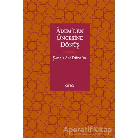 Adem’den Öncesine Dönüş - Şaban Ali Düzgün - Otto Yayınları