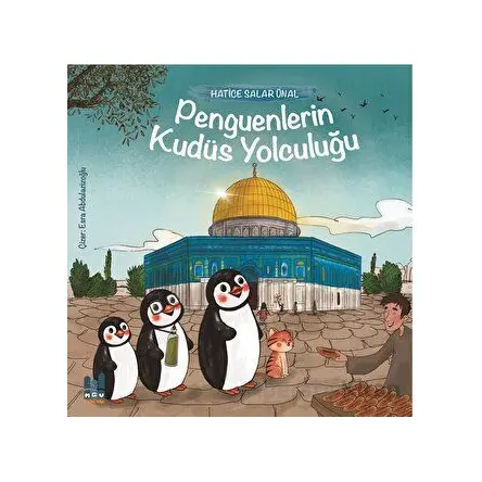 Penguenlerin Kudüs Yolculuğu - Hatice Salar Ünal - Mgv Yayınları